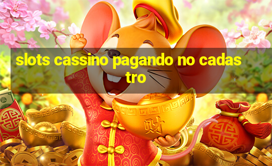 slots cassino pagando no cadastro