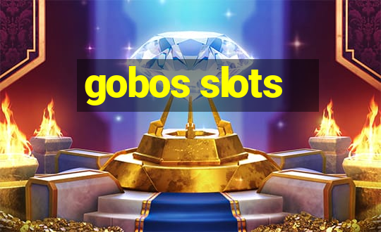 gobos slots