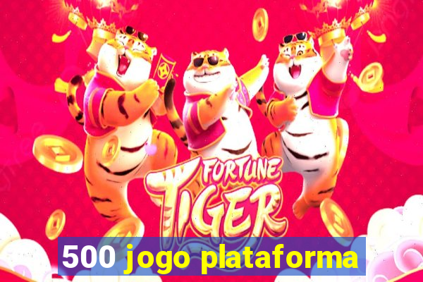 500 jogo plataforma