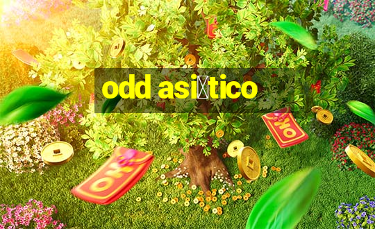 odd asi谩tico