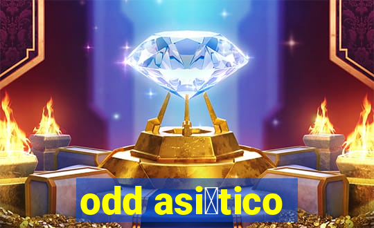 odd asi谩tico