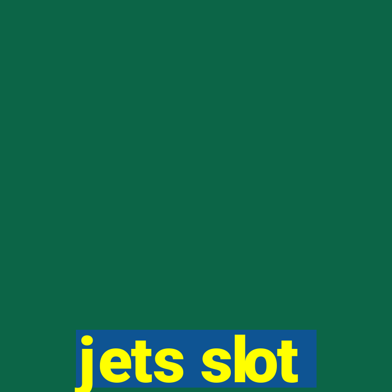 jets slot