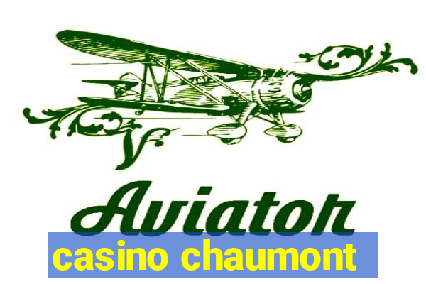 casino chaumont