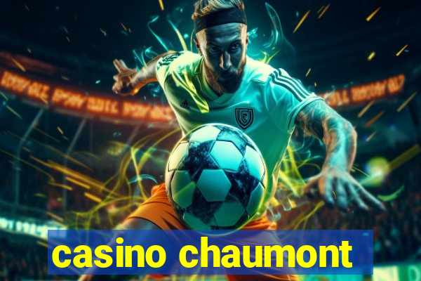 casino chaumont