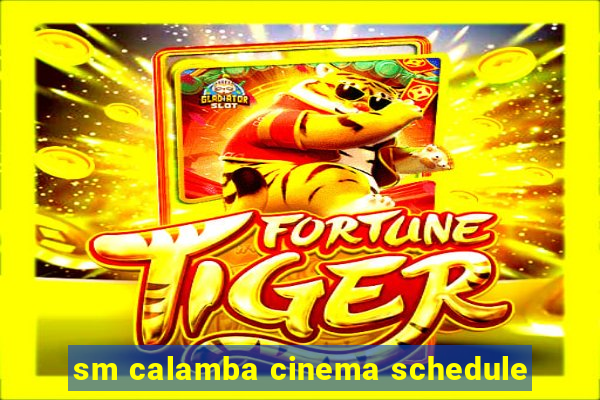 sm calamba cinema schedule