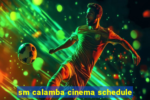 sm calamba cinema schedule