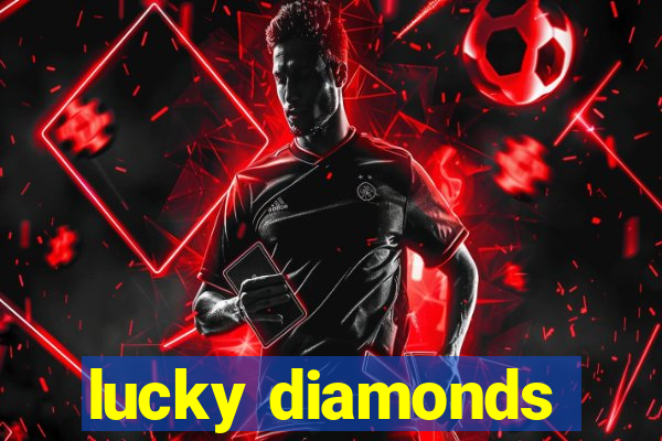 lucky diamonds