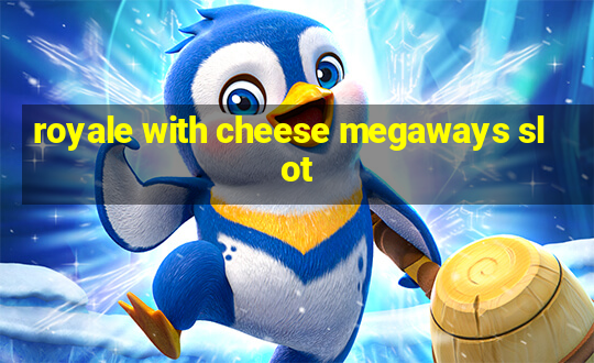 royale with cheese megaways slot