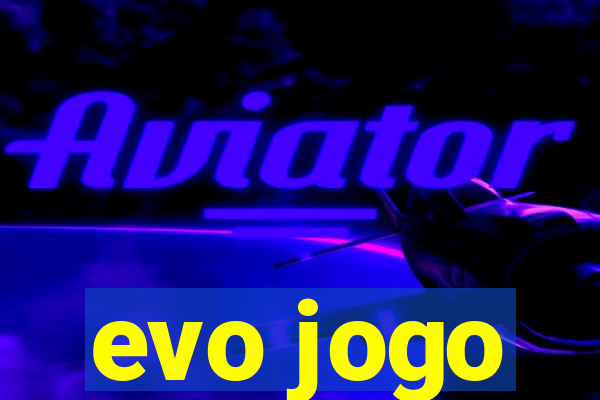 evo jogo