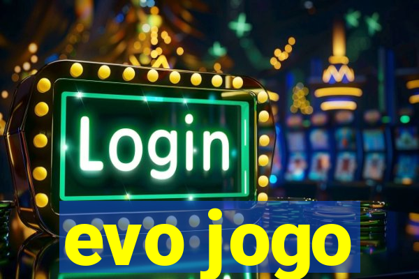 evo jogo