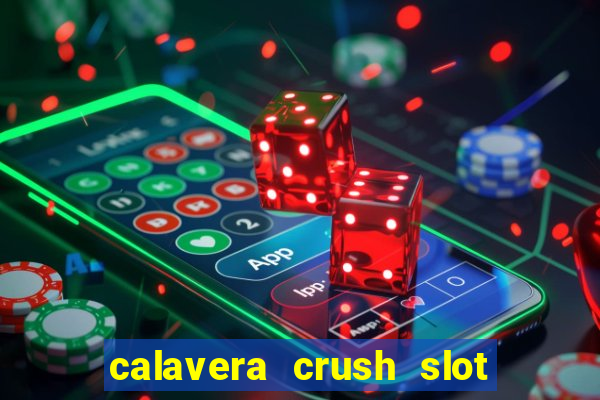 calavera crush slot free play