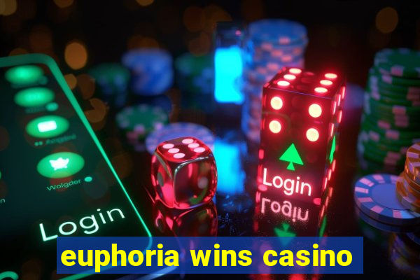 euphoria wins casino