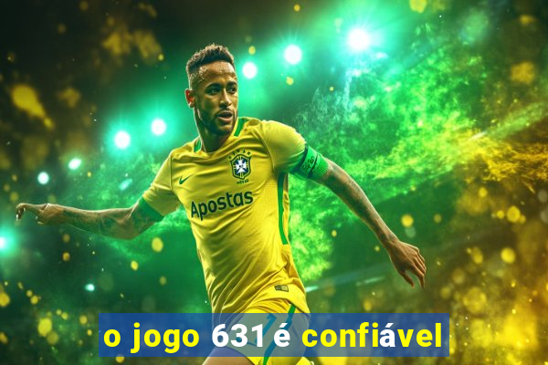 o jogo 631 é confiável