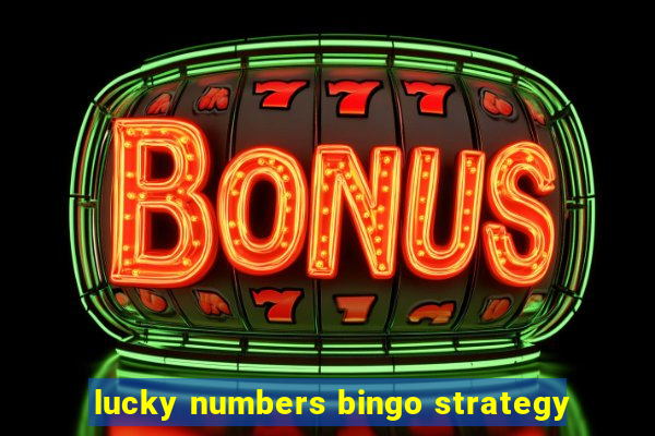 lucky numbers bingo strategy