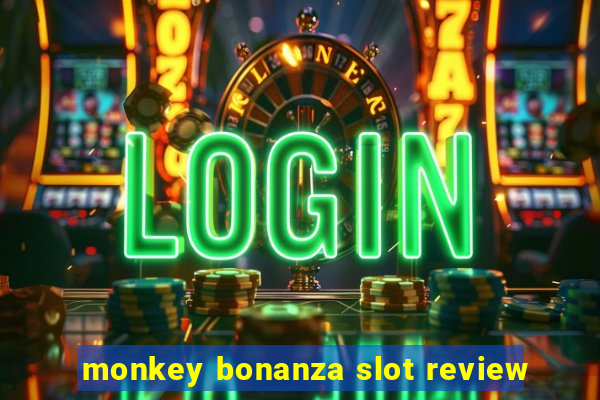 monkey bonanza slot review