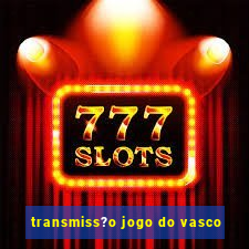 transmiss?o jogo do vasco