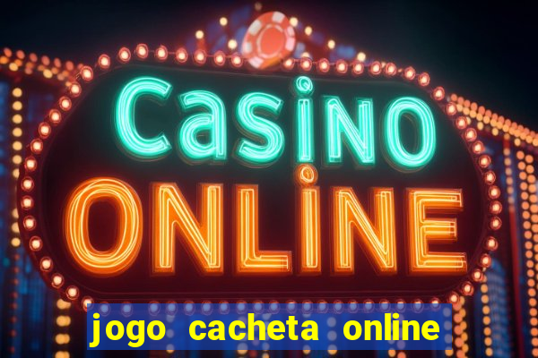 jogo cacheta online paga mesmo