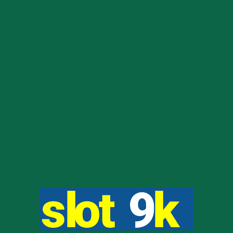 slot 9k