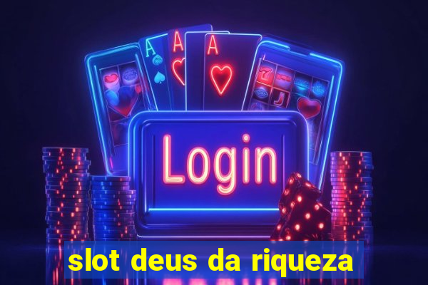 slot deus da riqueza