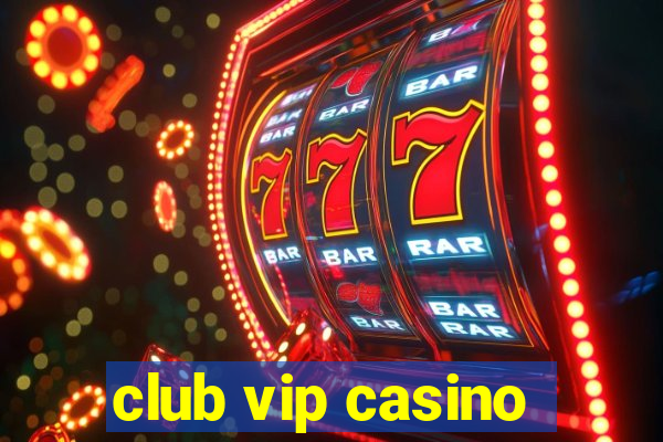 club vip casino