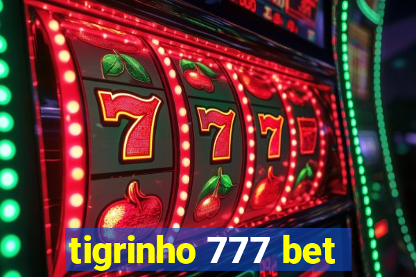 tigrinho 777 bet