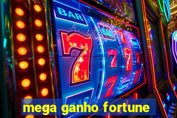 mega ganho fortune