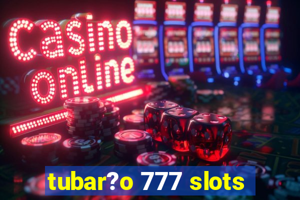 tubar?o 777 slots