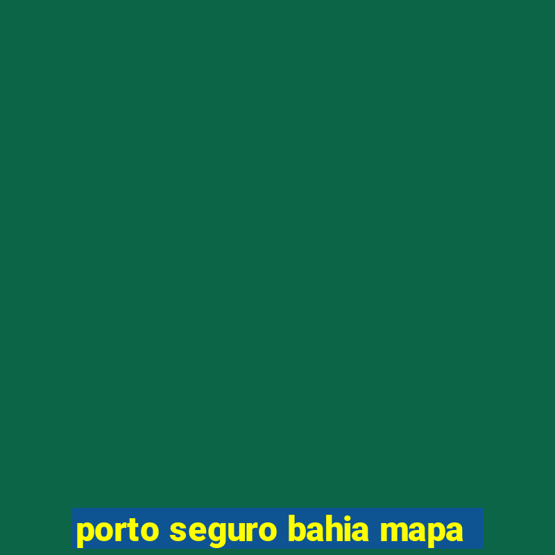 porto seguro bahia mapa