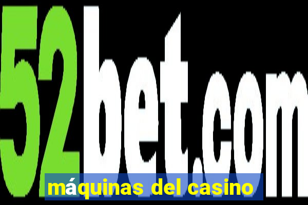 máquinas del casino