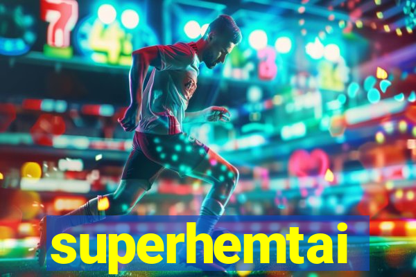 superhemtai