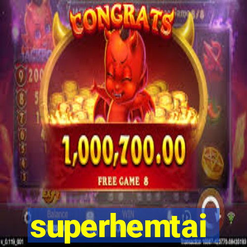 superhemtai