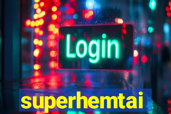 superhemtai