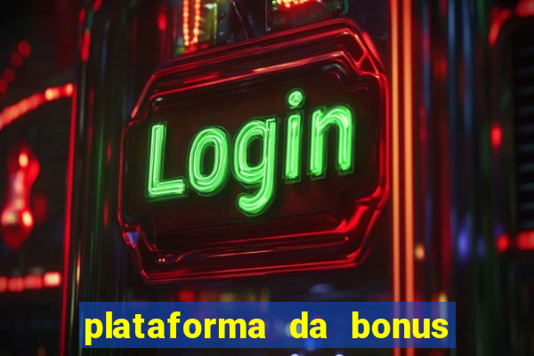 plataforma da bonus no cadastro