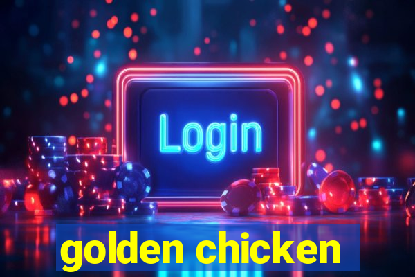 golden chicken