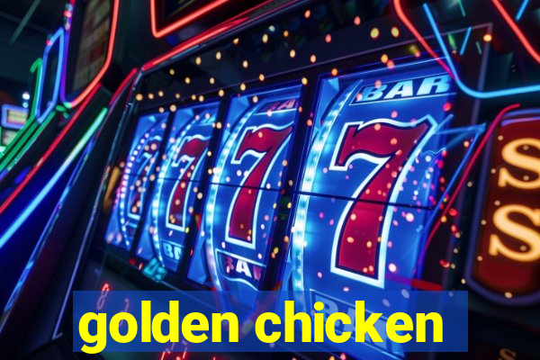 golden chicken