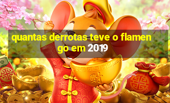 quantas derrotas teve o flamengo em 2019