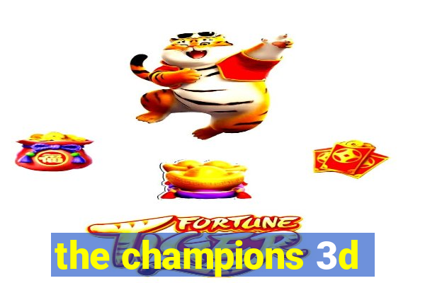 the champions 3d