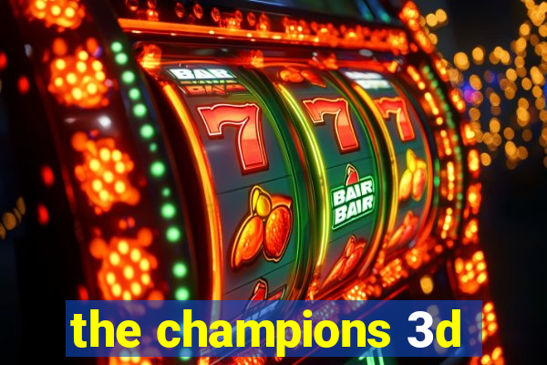 the champions 3d