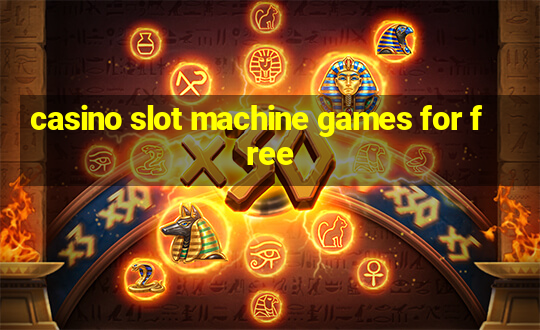 casino slot machine games for free