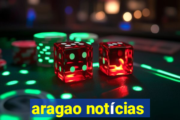 aragao notícias