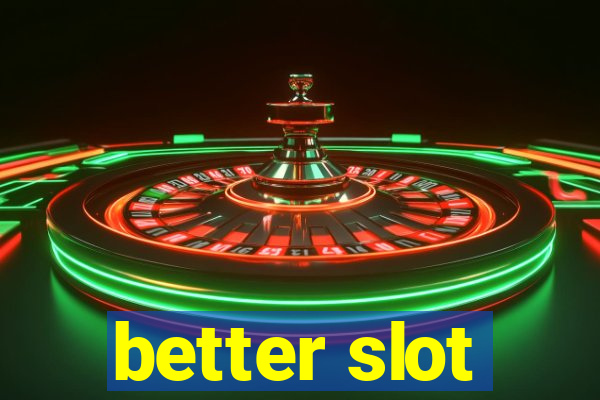 better slot