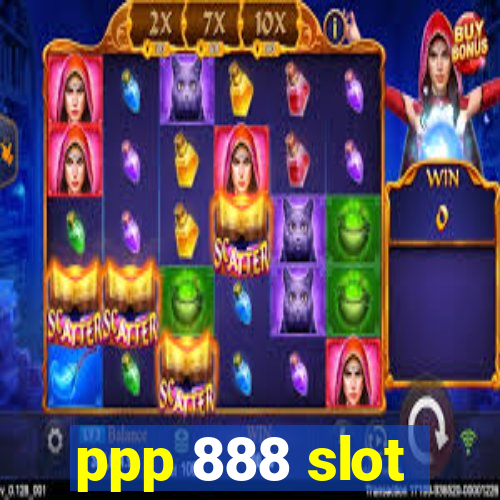 ppp 888 slot