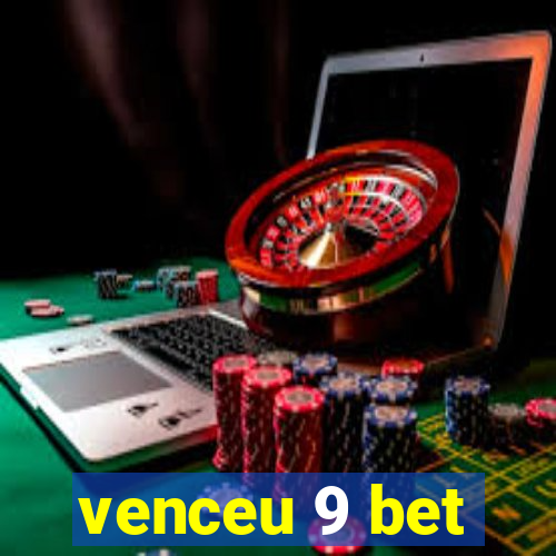 venceu 9 bet