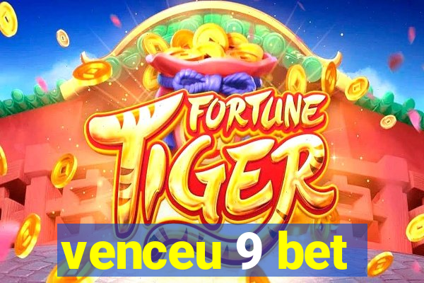 venceu 9 bet