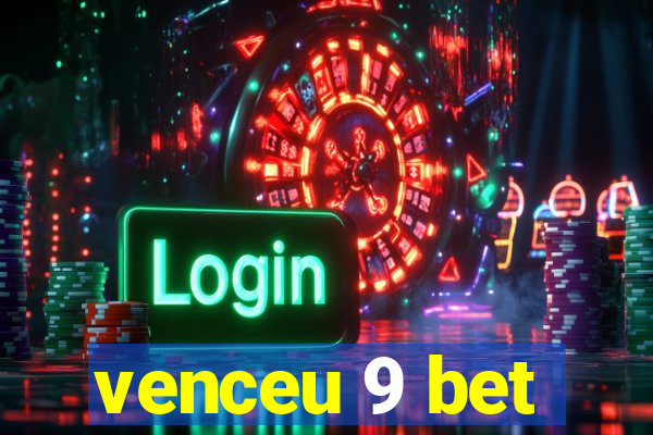 venceu 9 bet