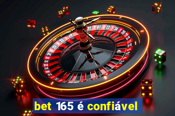 bet 165 é confiável