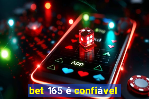 bet 165 é confiável