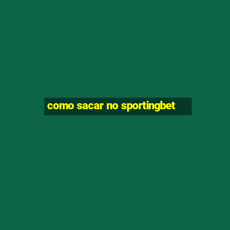 como sacar no sportingbet