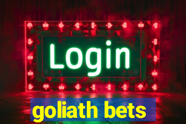 goliath bets