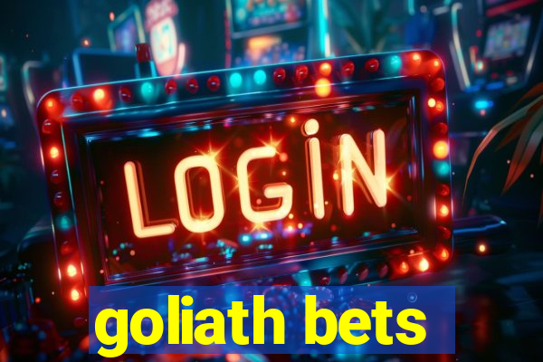 goliath bets